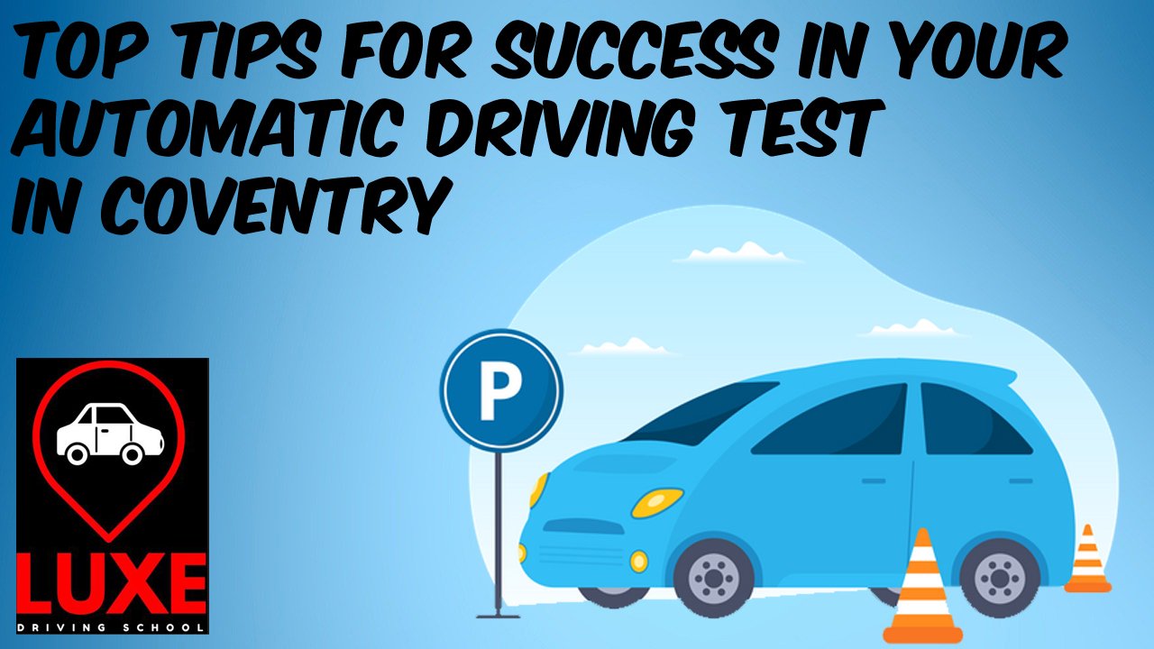 Top Tips for Success in Your Automatic Driving Test in Coventry