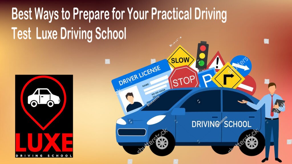 Best Ways to Prepare for Your Practical Driving Test  Luxe Driving School