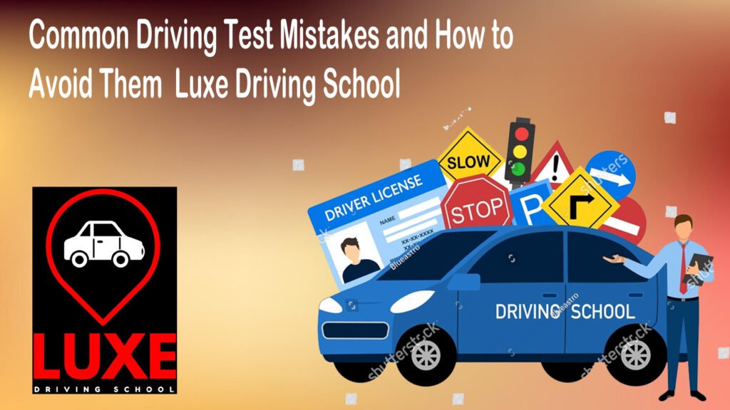Common Driving Test Mistakes and How to Avoid Them  Luxe Driving School