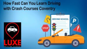How Fast Can You Learn Driving with Crash Courses Coventry