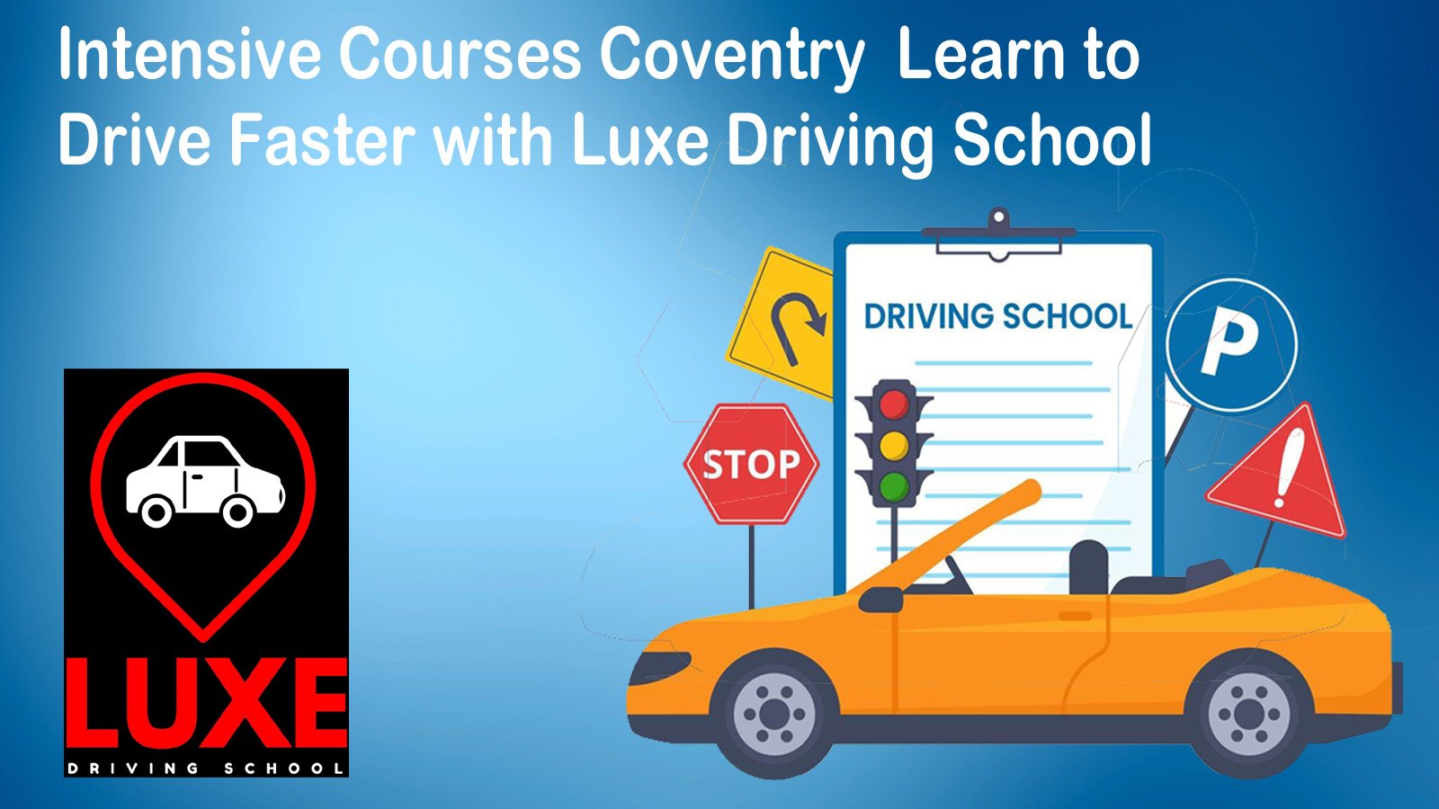 Intensive Courses Coventry Learn to Drive Faster with Luxe Driving School