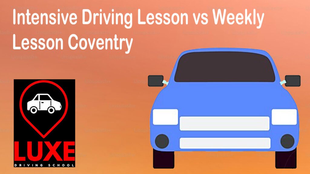 Intensive Driving Lesson vs Weekly Lesson Coventry