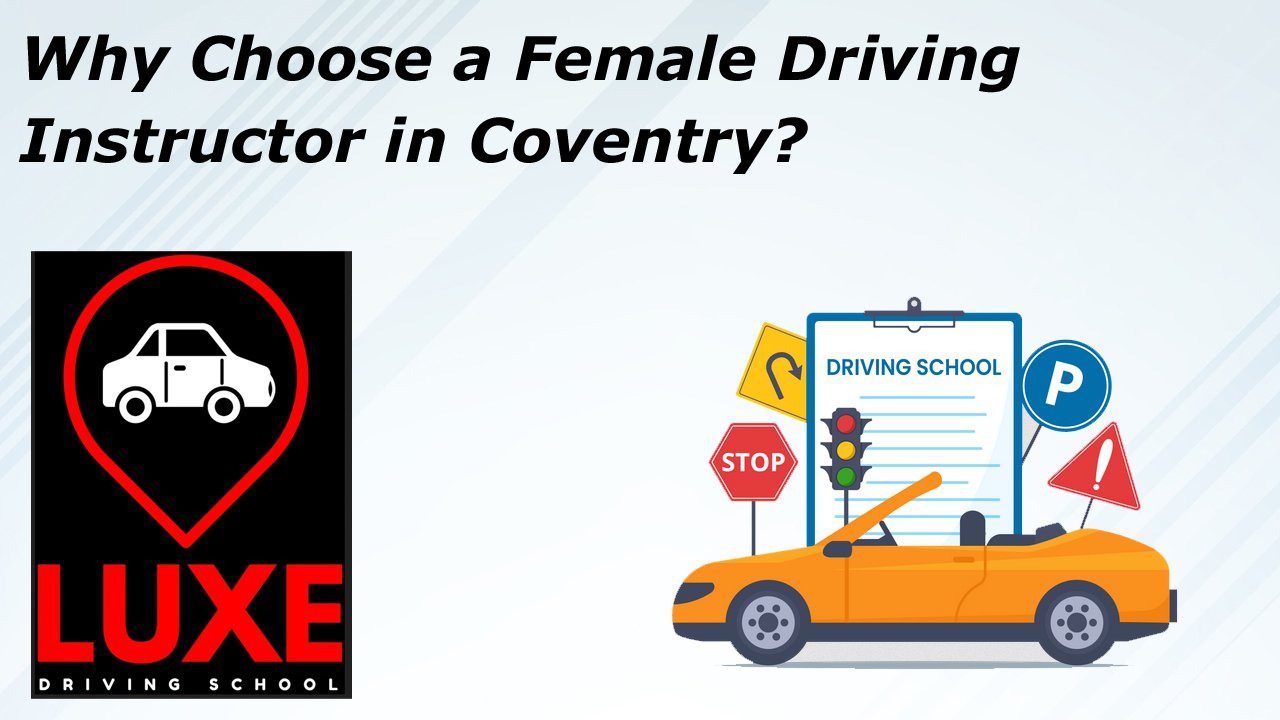 Why Choose a Female Driving Instructor in Coventry?