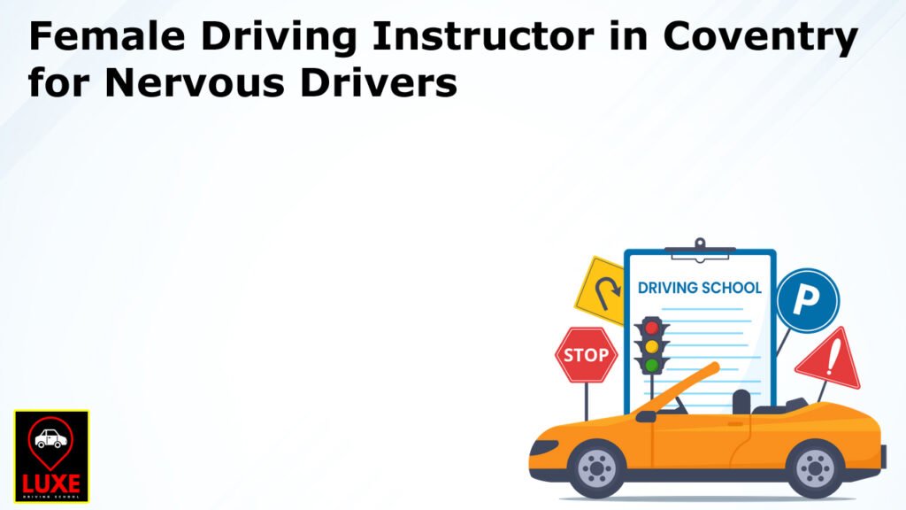 Female Driving Instructor in Coventry for Nervous Drivers