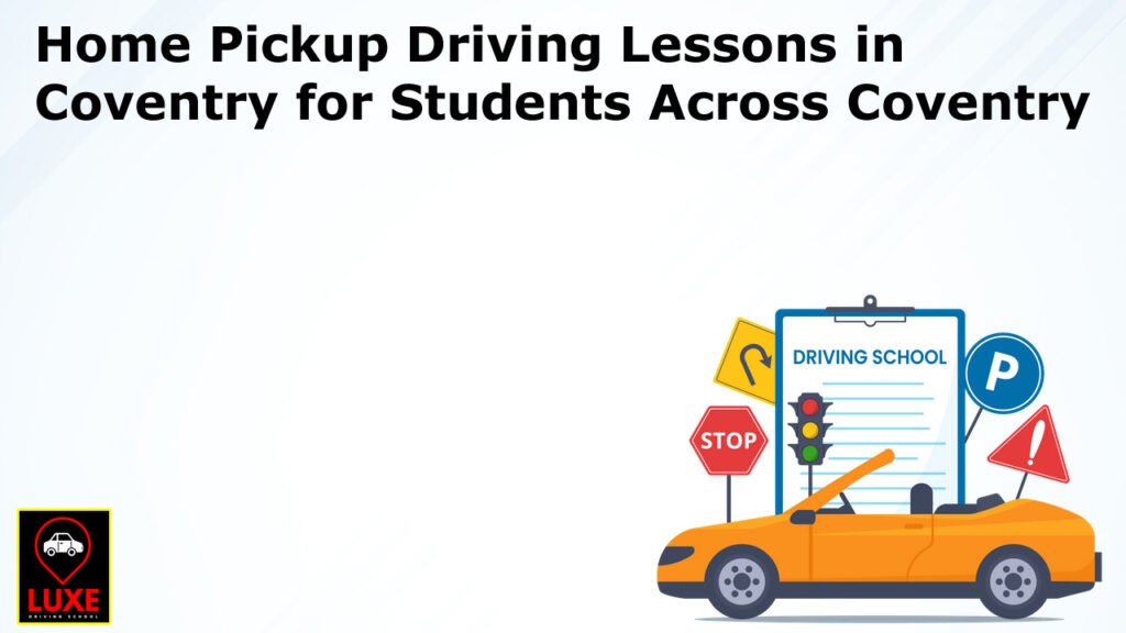 Home Pickup Driving Lessons in Coventry for Students Across Coventry