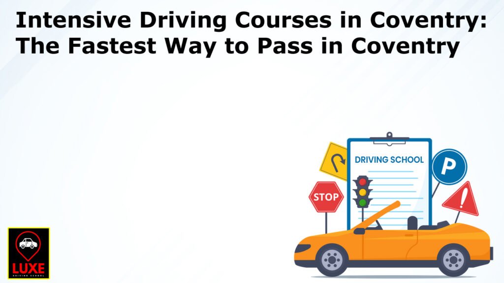 Intensive Driving Courses in Coventry: The Fastest Way to Pass in Coventry