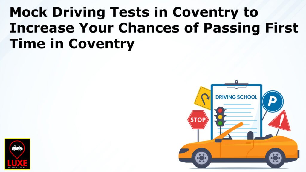 Mock Driving Tests in Coventry to Increase Your Chances of Passing First Time in Coventry