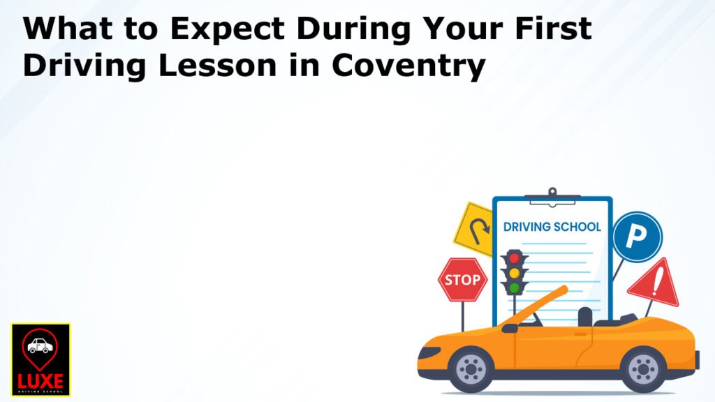 What to Expect During Your First Driving Lesson in Coventry