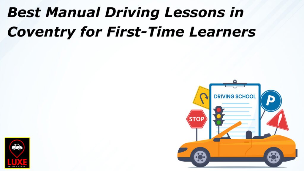 Best Manual Driving Lessons in Coventry for First-Time Learners