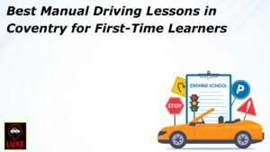 Best Manual Driving Lessons in Coventry for First-Time Learners