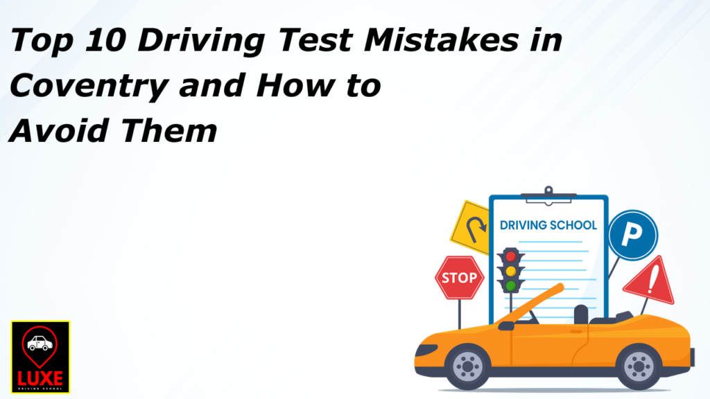 Top 10 Driving Test Mistake in Coventry and How to Avoid Them
