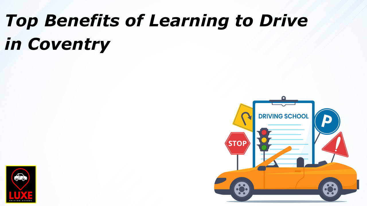 Top Benefit of Learn to Drive in Coventry