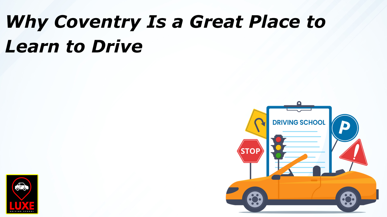 Why Coventry Is a Great Place to Learn to Drive