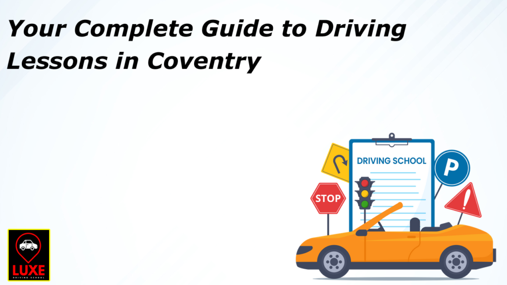 Your Complete Guide to Driving Lessons in Coventry