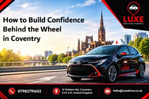 https://luxedrive.co.uk/wp-content/uploads/2026/10/How-to-Build-Confidence-Behind-the-Wheel-in-Coventry.jpg